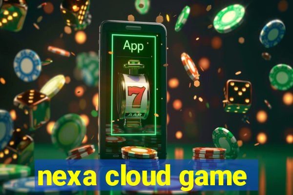 nexa cloud game